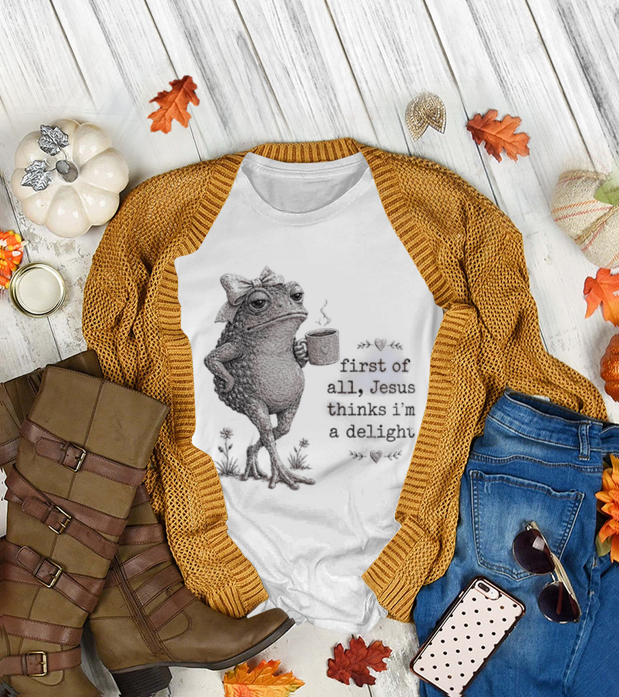 Toad Drinking Coffee First Of All Jesus Thinks I'm A Delight T-Shirt