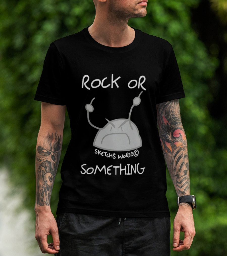 Rock Or Something Sketchs World Angry Rock T-Shirt