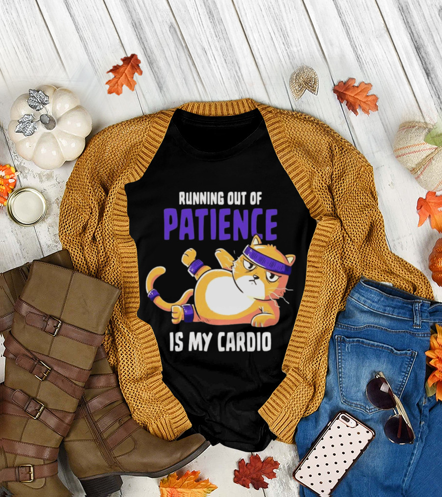 Running Out Of Patience Is My Cardio Cat Workout Humor T-Shirt