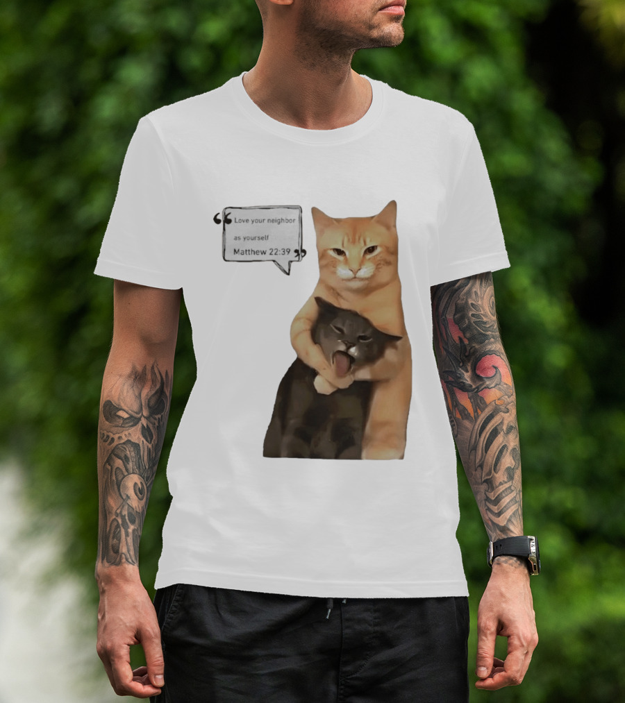Cats Love Your Neighbor As Yourself Matthew 22:39 Hugging Cats T-Shirt