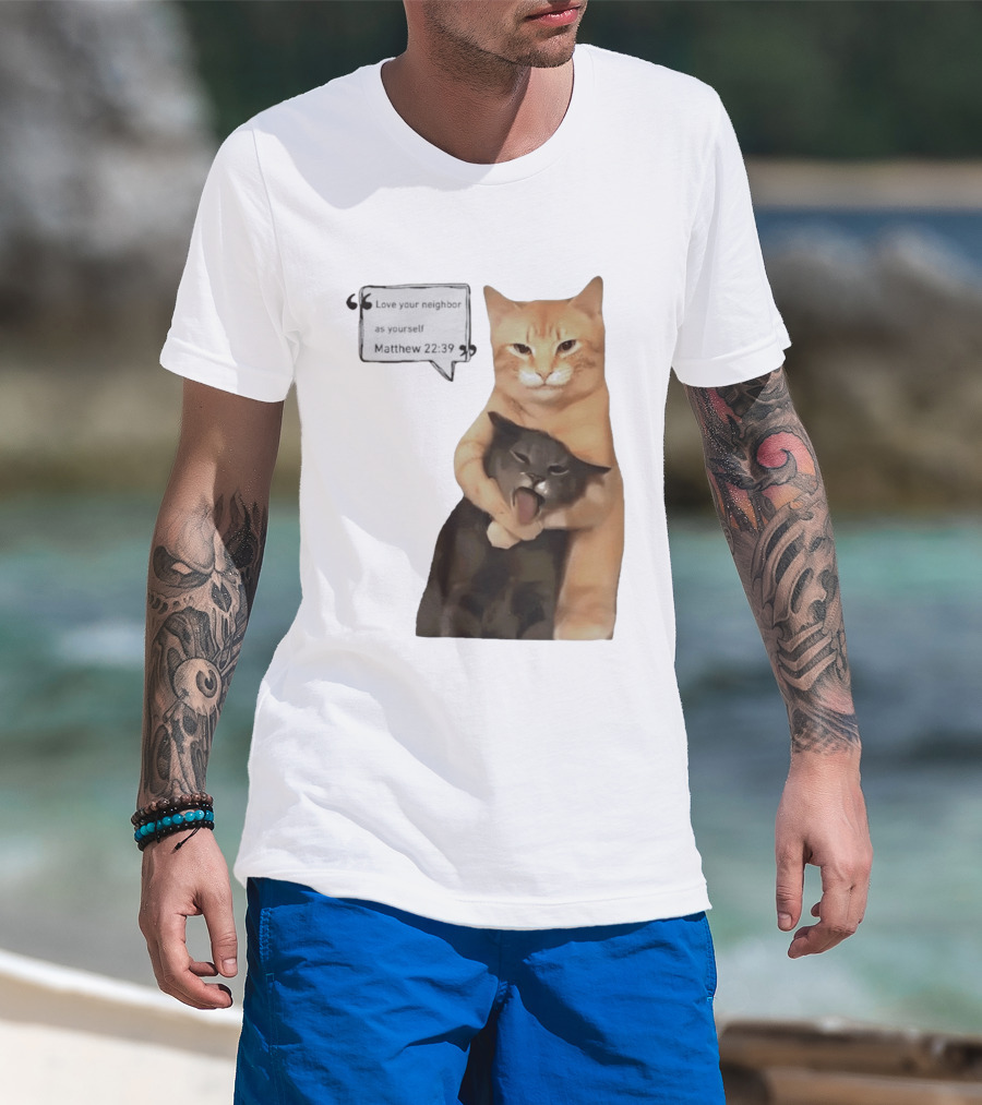 Cats Love Your Neighbor As Yourself Matthew 22:39 Hugging Cats T-Shirt