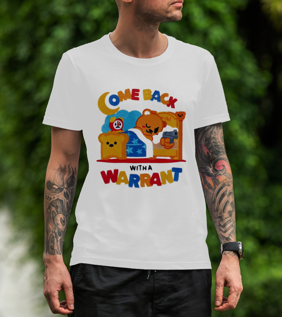 Come Back With A Warrant Bear Bedroom Embroidery T-Shirt