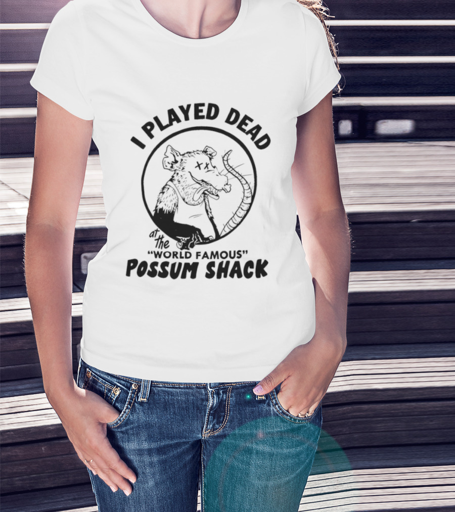 I Played Dead At The World Famous Possum Shack Possum Drawing T-Shirt