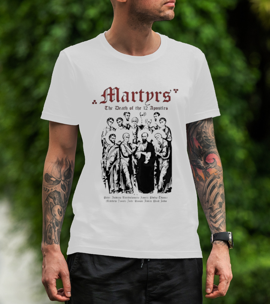 Martyrs The Death Of The 12 Apostles Christian History T-Shirt