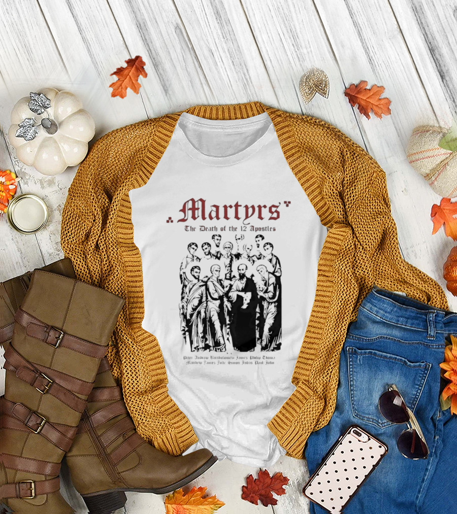 Martyrs The Death Of The 12 Apostles Christian History T-Shirt