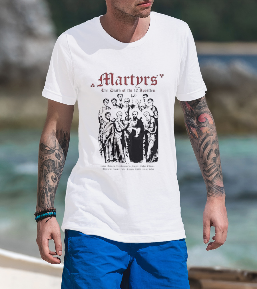 Martyrs The Death Of The 12 Apostles Christian History T-Shirt