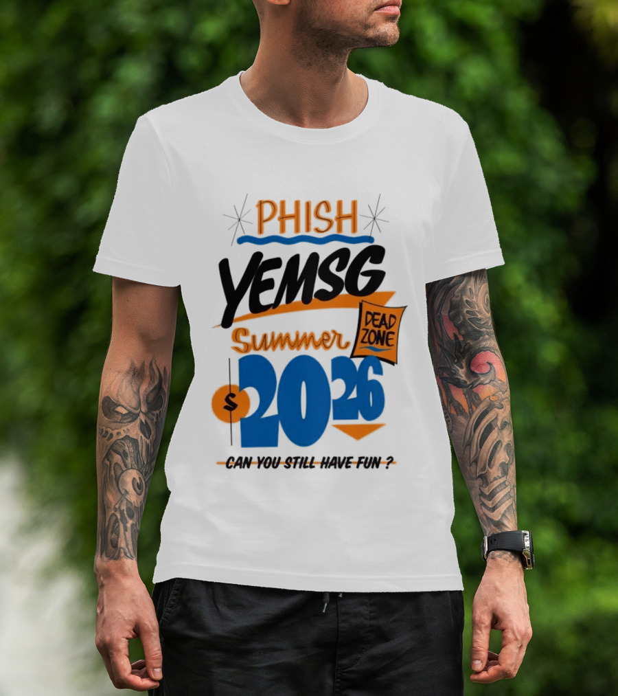 PHISH YEMSG Summer 2026 Dead Zone Can You Still Have Fun T-Shirt