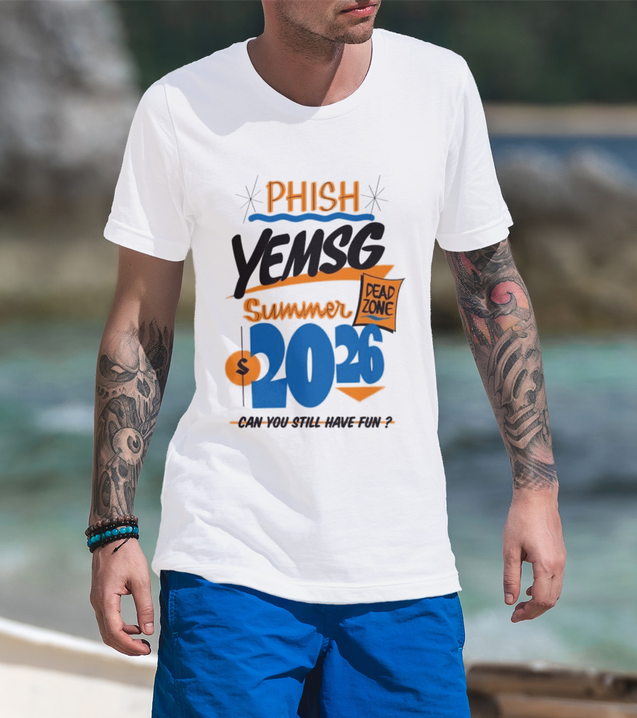 PHISH YEMSG Summer 2026 Dead Zone Can You Still Have Fun T-Shirt