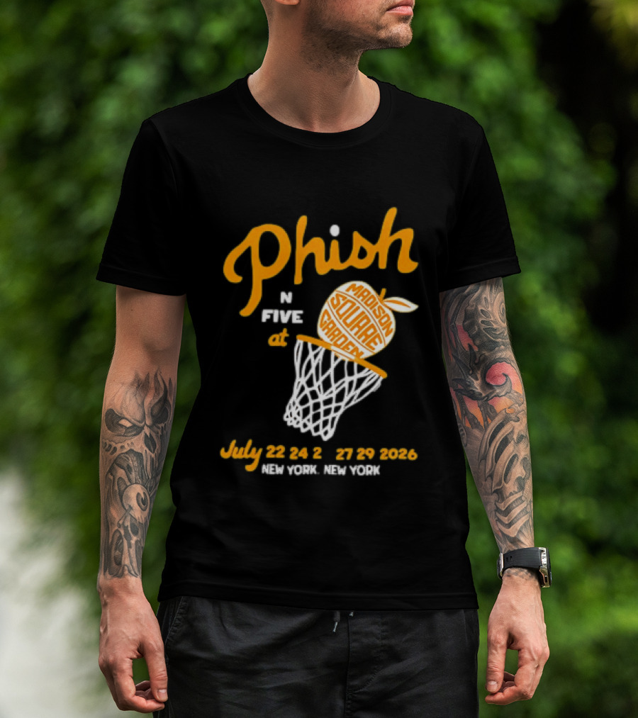 Phish In Five Madison Square Garden July 22 23 24 25 2026 New York T-Shirt
