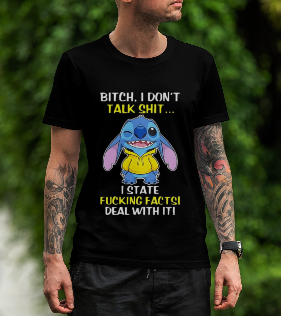 Bitch I Don't Talk Shit I State Fucking Facts Deal With It Stitch Winking Yellow T-Shirt