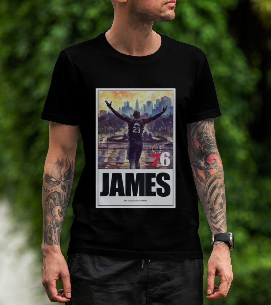 LeBron James 76 King Has Come To Philly 23 T-Shirt