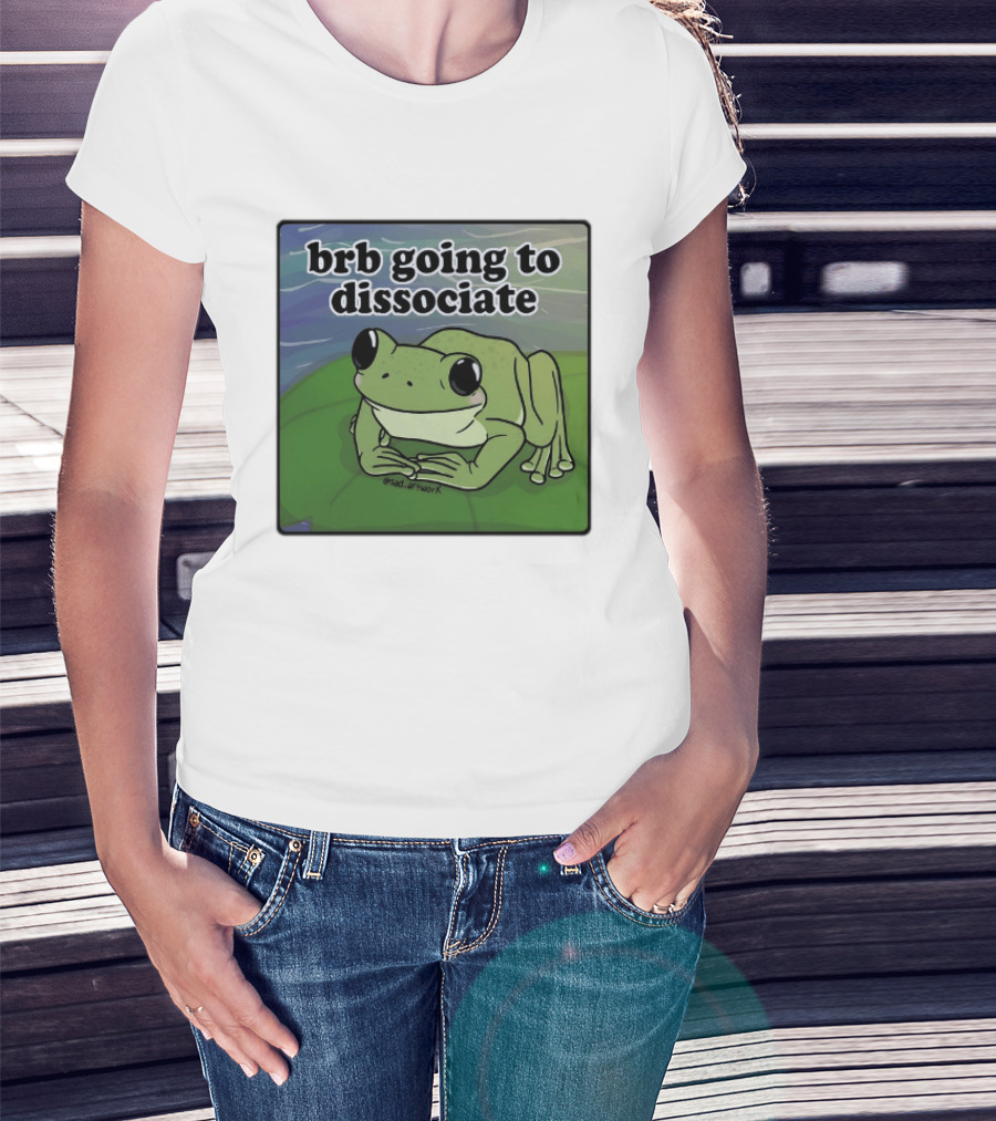 Brb Going To Dissociate Frog Meme Sad T-Shirt
