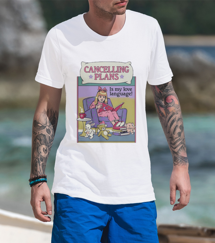 Cancelling Plans Is My Love Language Introvert Pajamas And Books Cozy Night T-Shirt