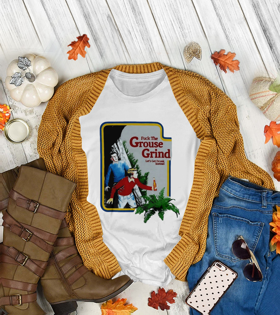 Fuck The Grouse Grind Let's Get Drunk Instead Retro Adventure Scene T-Shirt