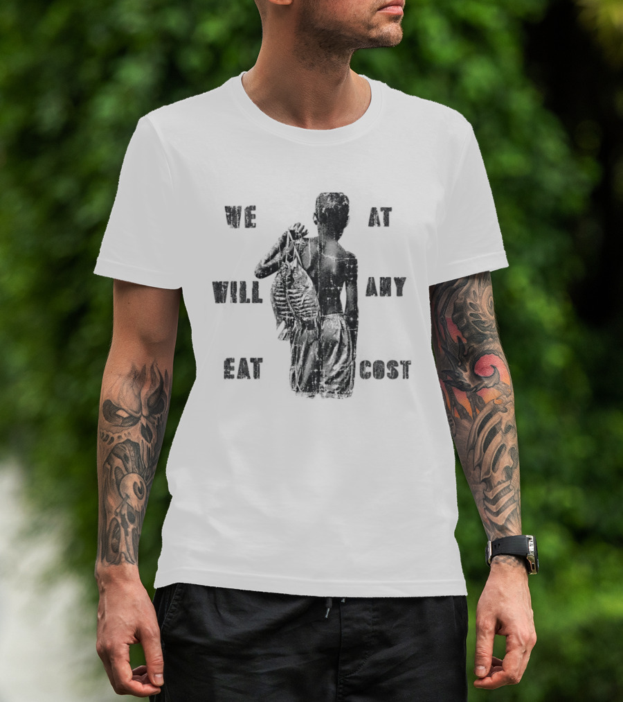 We Will Eat At Any Cost Distressed Survival T-Shirt
