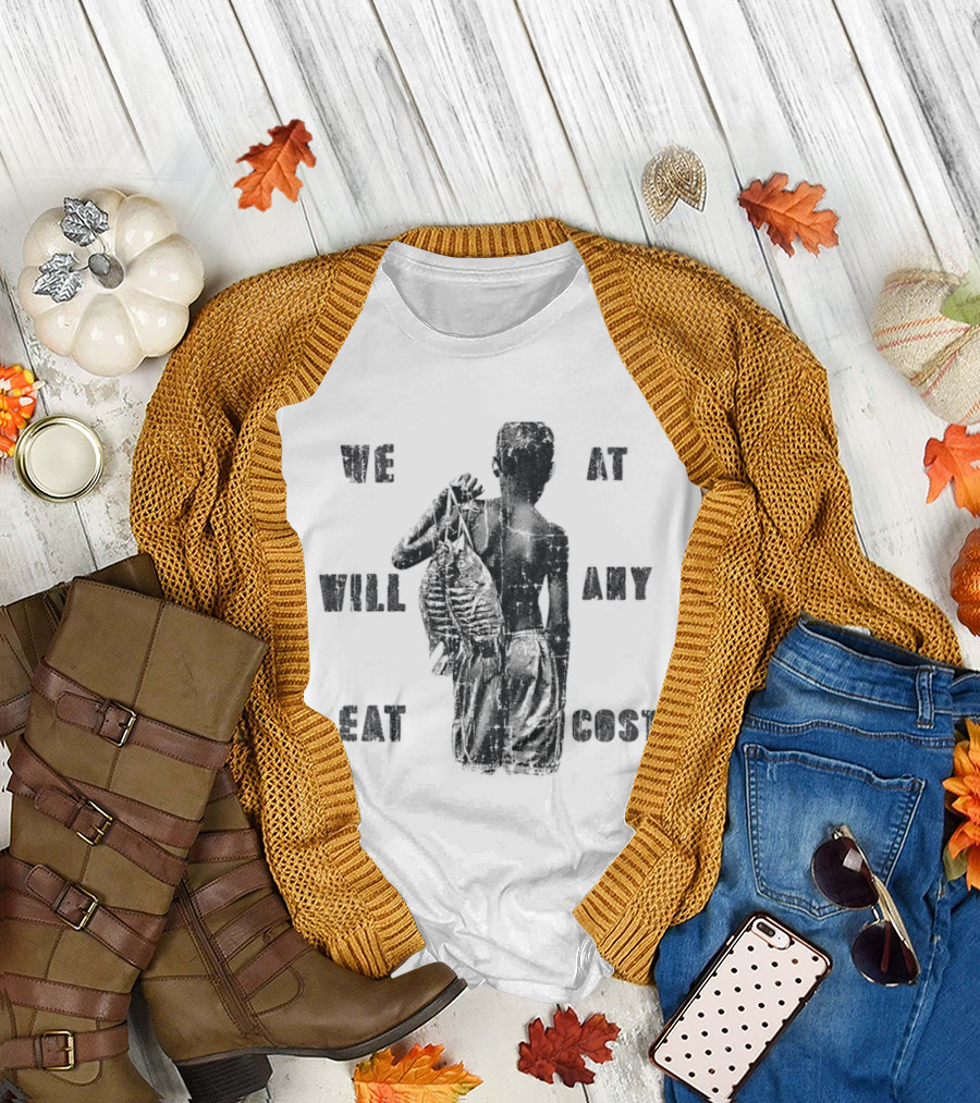 We Will Eat At Any Cost Distressed Survival T-Shirt