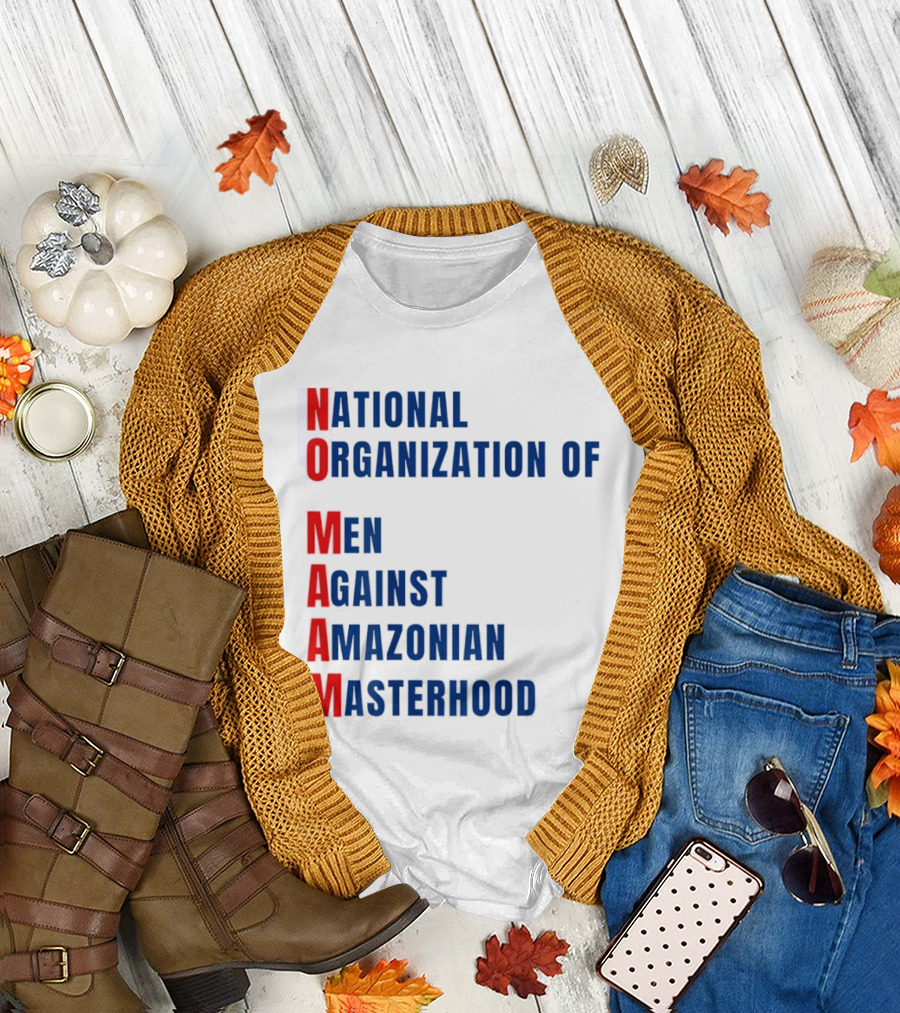 National Organization Of Men Against Amazonian Masterhood Abbreviation T-Shirt