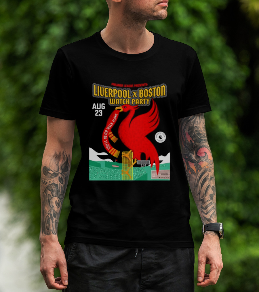 Liverpool X Boston Party At Fenway Park Aug 23 You'll Never Walk Alone T-Shirt