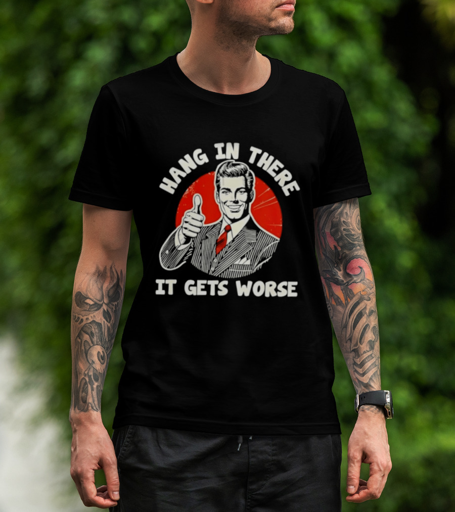 Hang In There It Gets Worse Thumbs Up Man Retro Red Circle T-Shirt