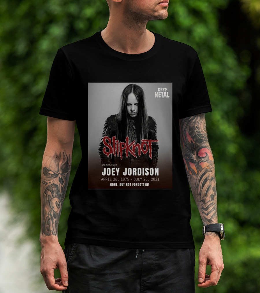 Slipknot Joey Jordison In Memoriam 1975 2021 Gone But Not Forgotten Keep Metal T-Shirt