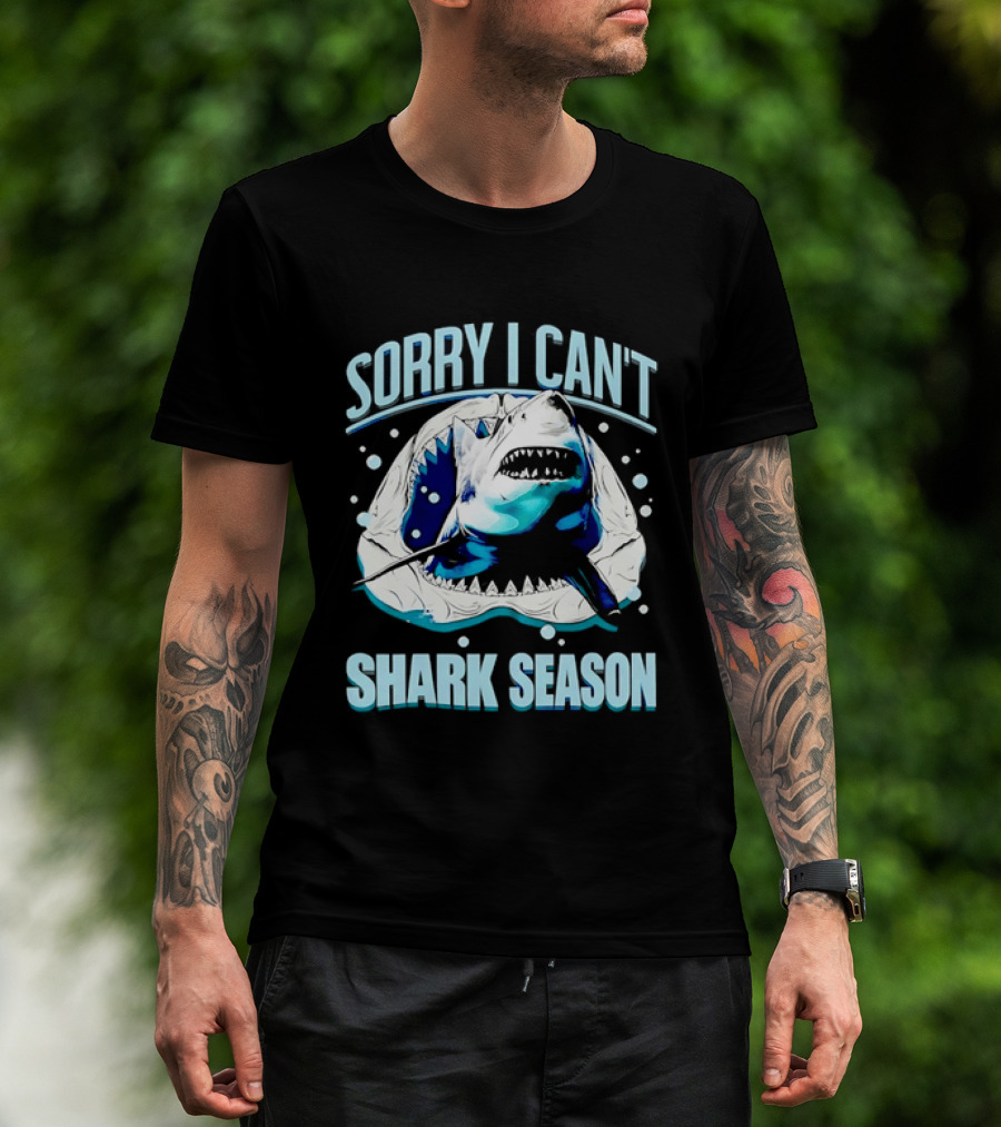 Sorry I Can't Shark Season Shark Lover Ocean T-Shirt