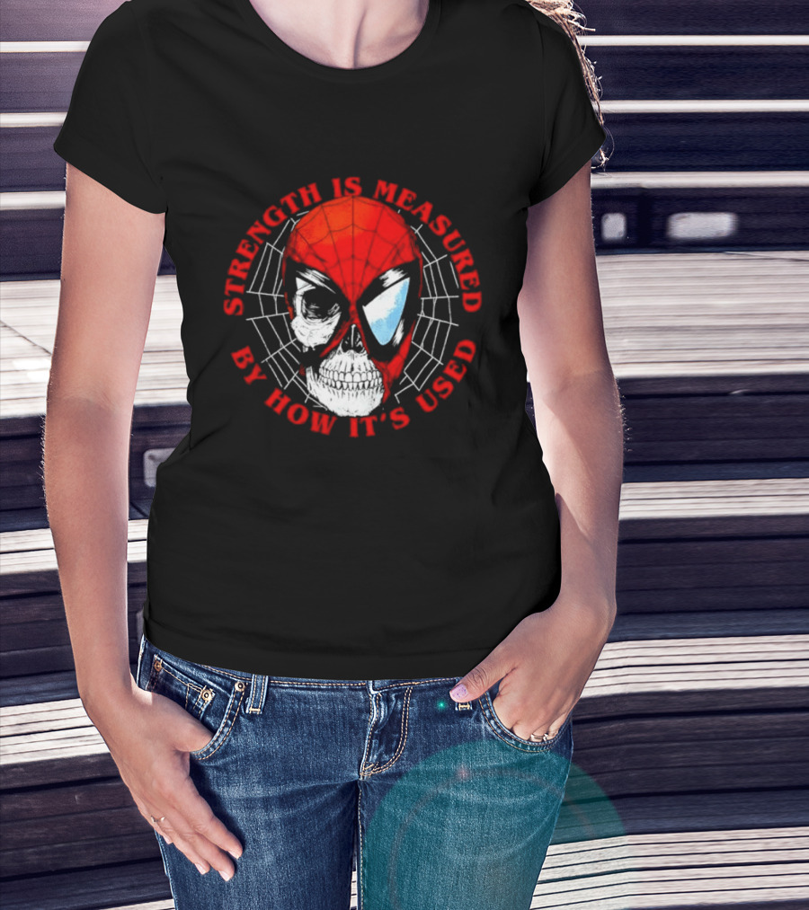 Spider Man Marvel Strength Is Measured By How It's Used T-Shirt