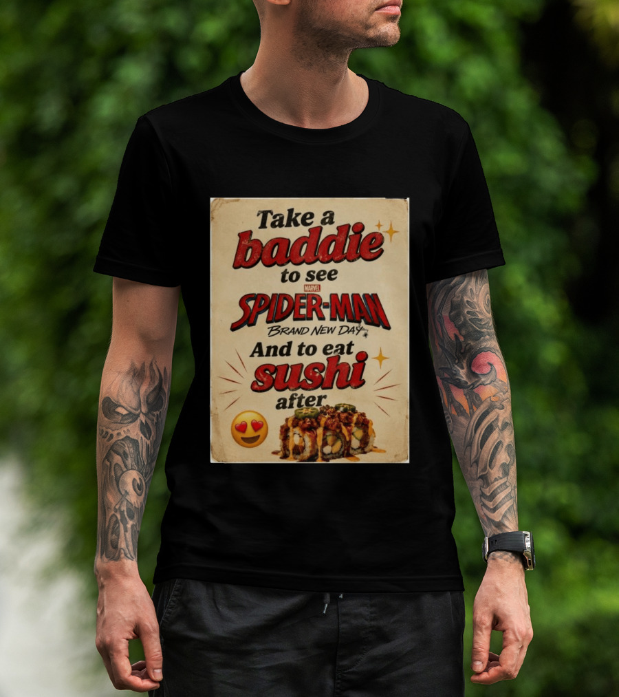 Take Baddie To See Spider Man Brand New Day And Eat Sushi After T-Shirt