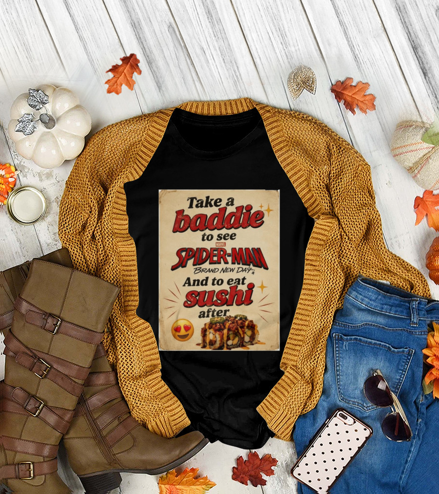 Take Baddie To See Spider Man Brand New Day And Eat Sushi After T-Shirt