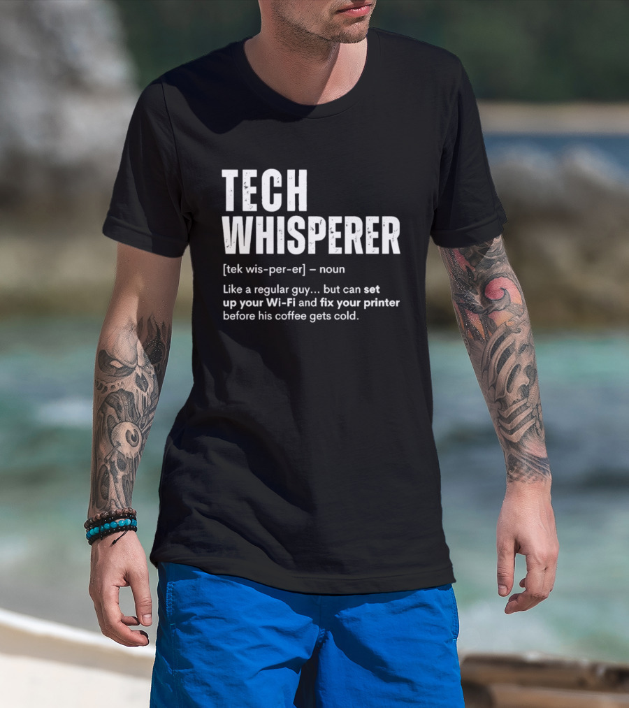 Tech Whisperer Definition Set Up Wi Fi Fix Printer Before Coffee Gets Cold T-Shirt