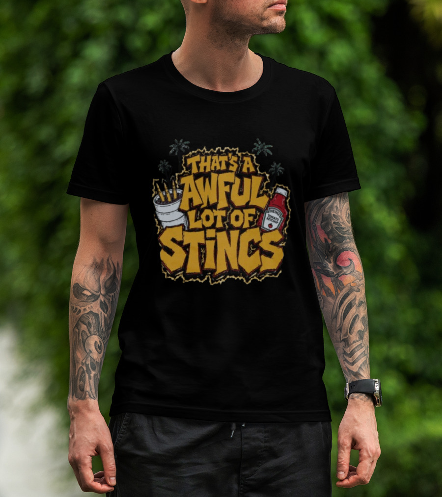 That's A Awful Lot Of Stincs With Palms And Heinz Ketchup Bottle T-Shirt