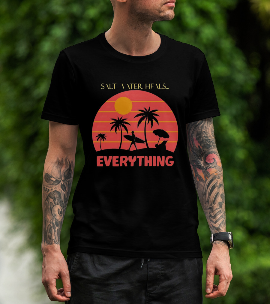 Salt Water Heals Everything Surfer Sunset With Palm Trees And Umbrella T-Shirt