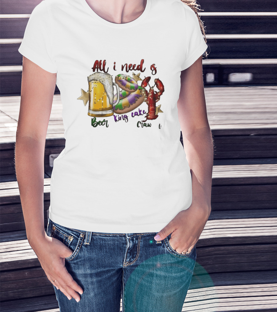All I Need Is Beer King Cake Crawfish Mardi Gras Celebration T-Shirt