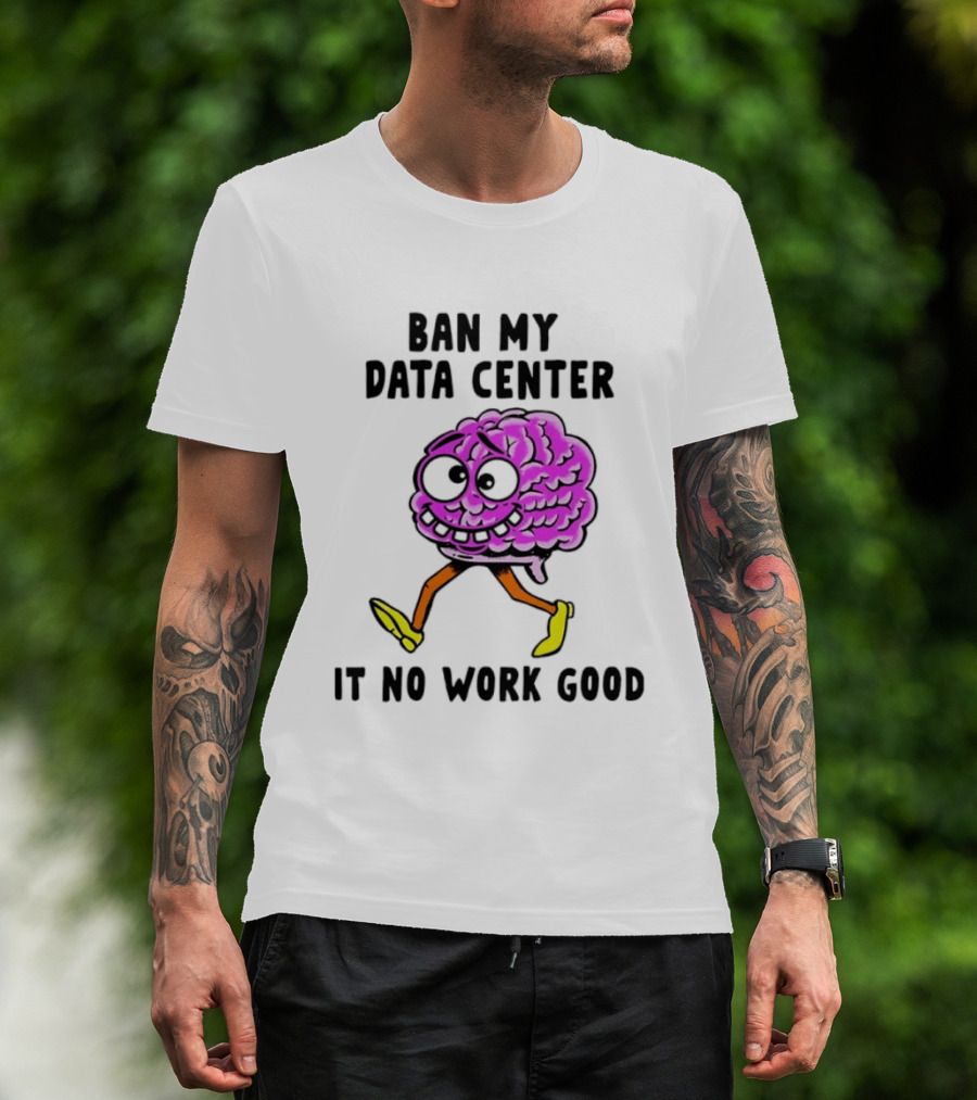 Cartoon Brain Ban My Data Center It No Work Good T-Shirt
