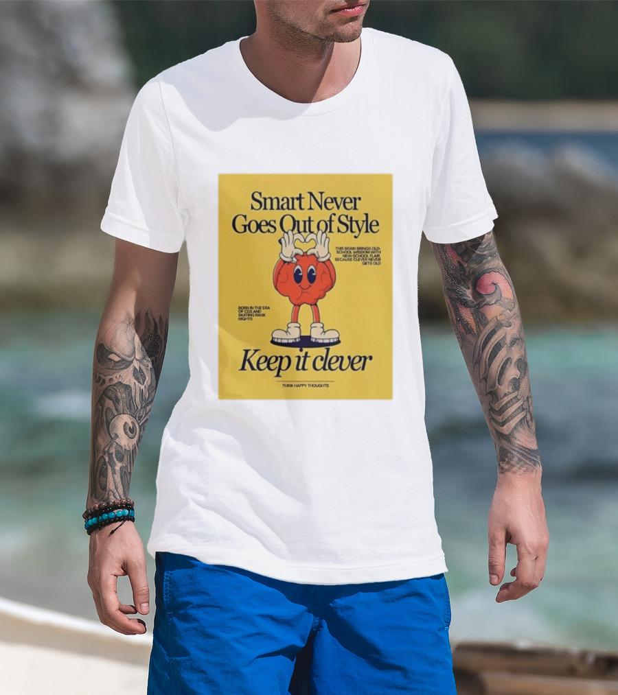 Smart Never Goes Out Of Style Keep It Clever T-Shirt