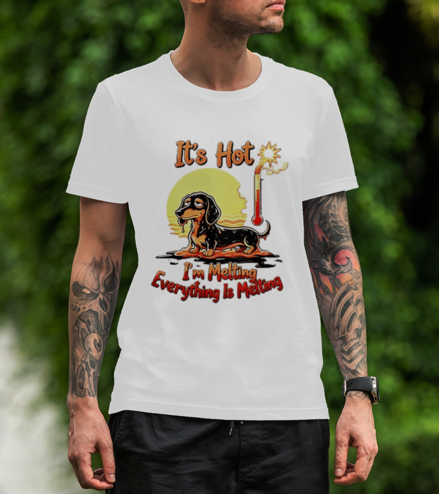 Dachshund It's Hot I'm Melting Everything Is Melting Thermometer Sun T-Shirt