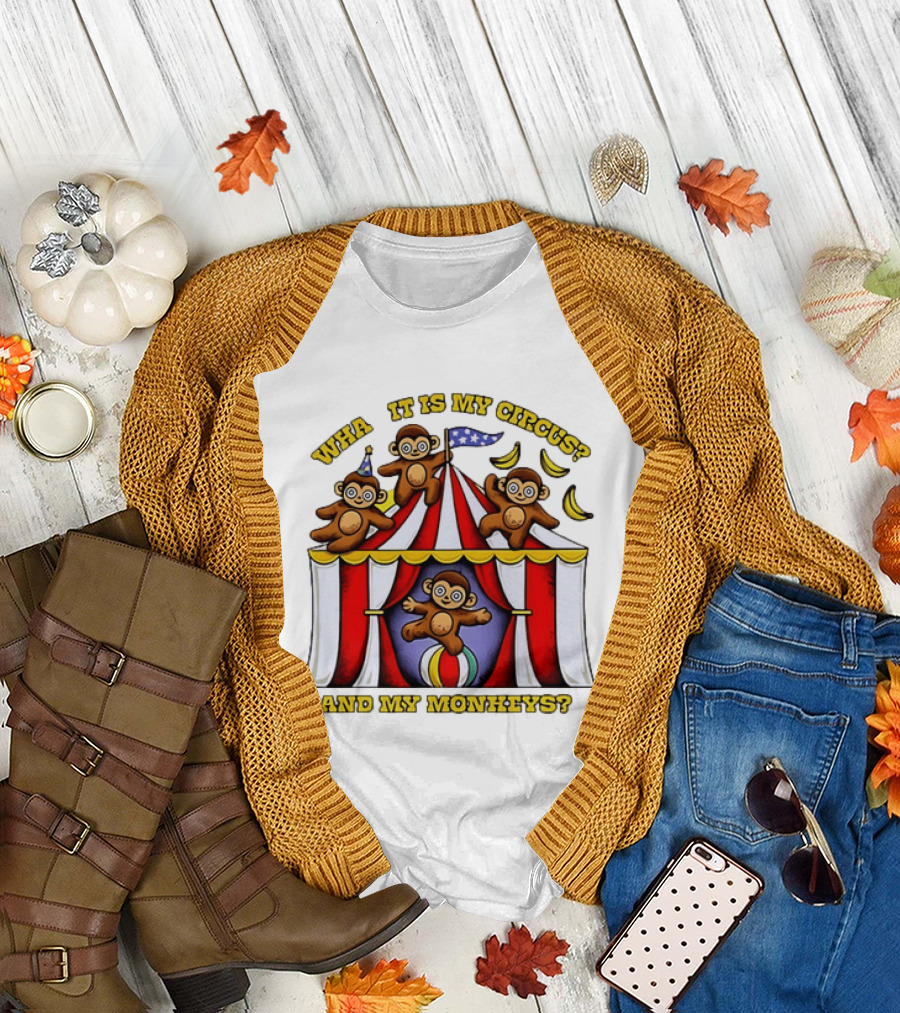 What It Is My Circus And My Monkeys Monkey Tent Party T-Shirt