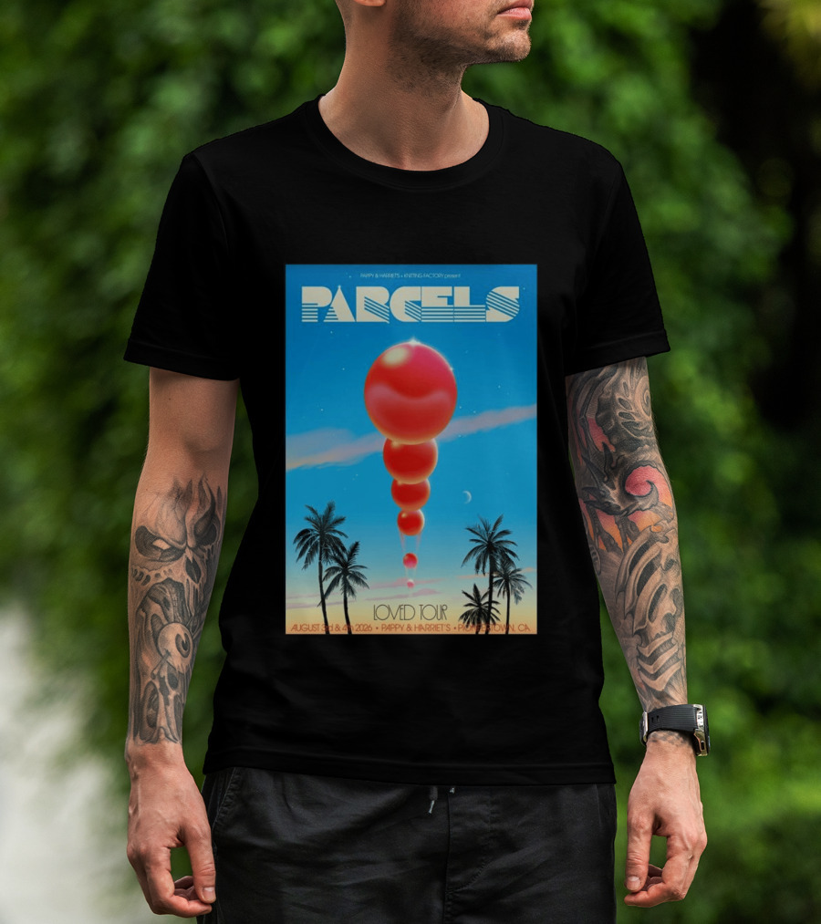 Parcels Loved Tour August 3 4 2026 Pappy Harriet's Pioneertown California T-Shirt