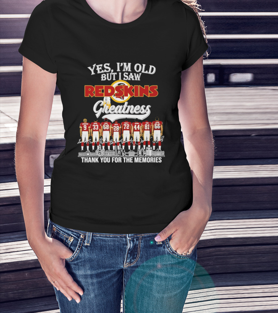 Yes I'm Old But I Saw Redskins Greatness Jurgensen Baugh Grimm Green Manley Riggins Monk Jacoby Thank You For The Memories T-Shirt