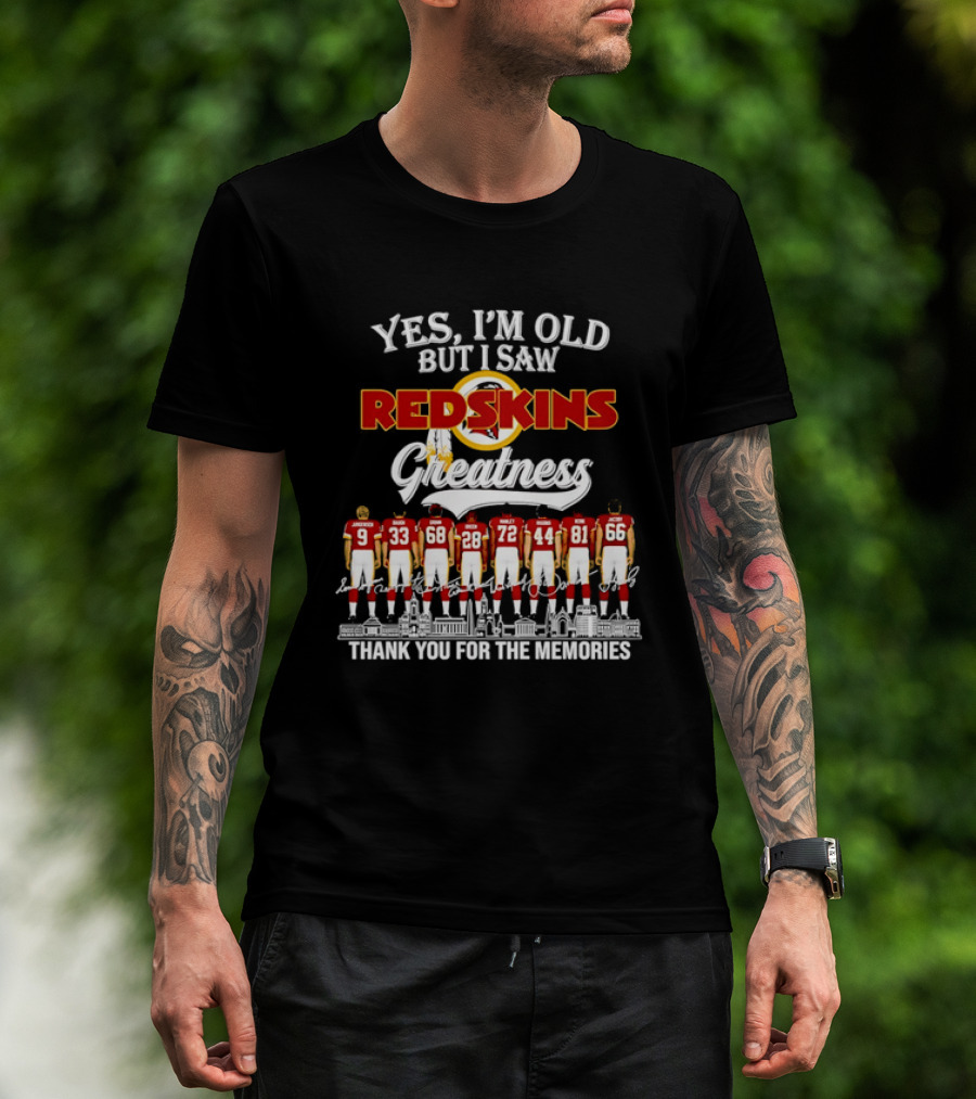 Yes I'm Old But I Saw Redskins Greatness Jurgensen Baugh Grimm Green Manley Riggins Monk Jacoby Thank You For The Memories T-Shirt