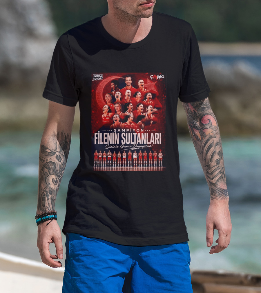 Şampiyon Filenin Sultanları Sizinle Gurur Duyuyoruz Forza Beşiktaş Çarşı Türkiye Voleybol Takımı T-Shirt
