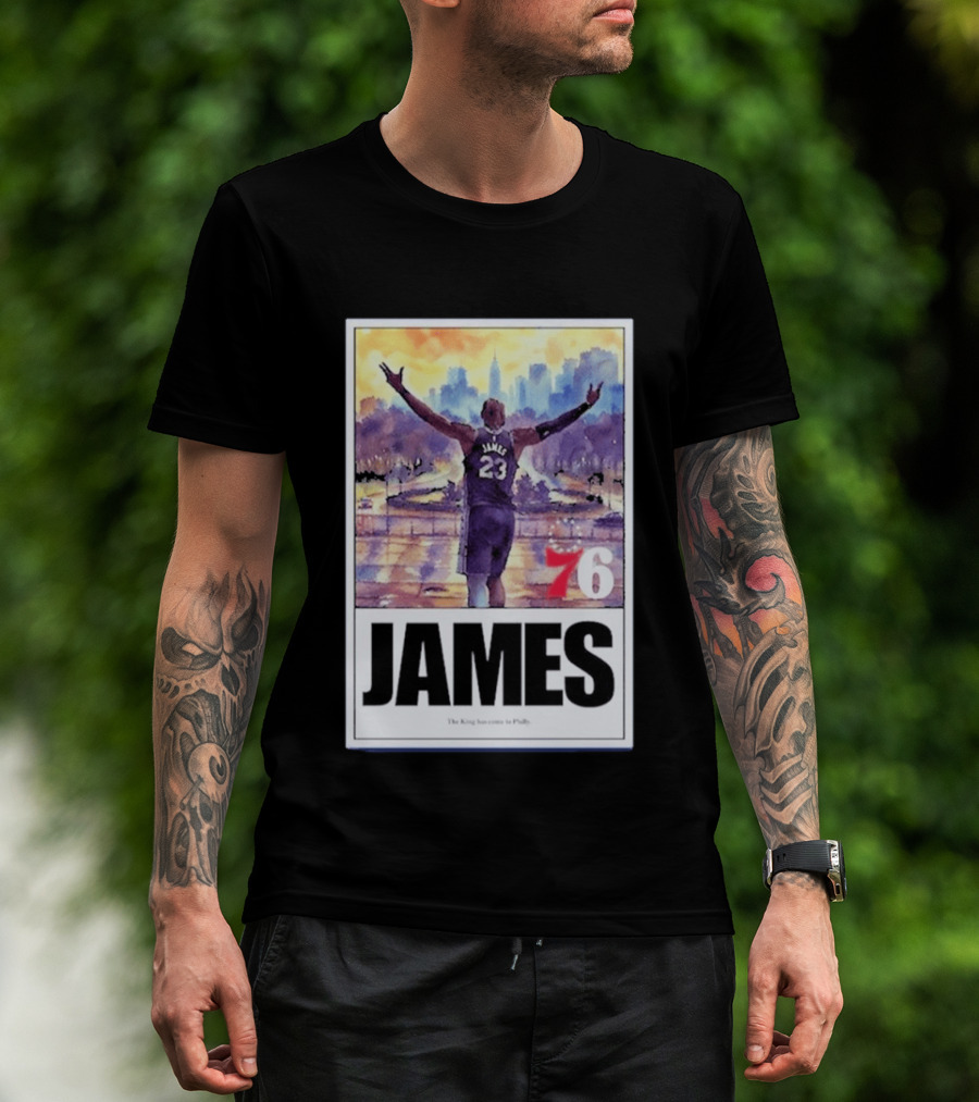 James 76ers The King Has Come To Philly T-Shirt