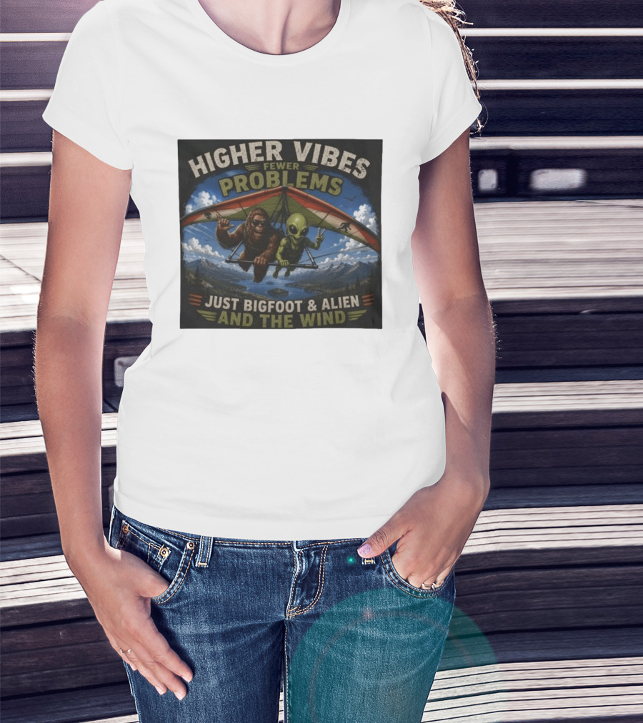 Higher Vibes Fewer Problems Just Bigfoot And Alien And The Wind Hang Gliding Adventure T-Shirt