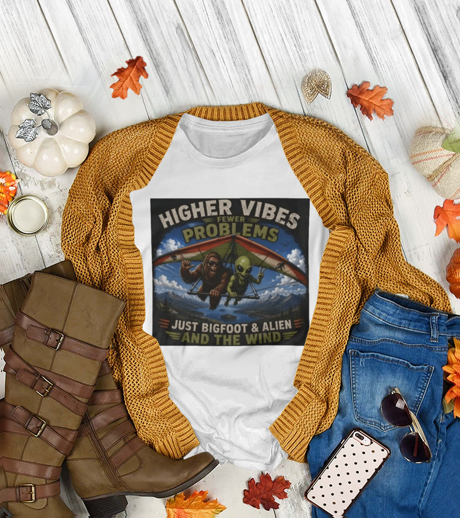Higher Vibes Fewer Problems Just Bigfoot And Alien And The Wind Hang Gliding Adventure T-Shirt