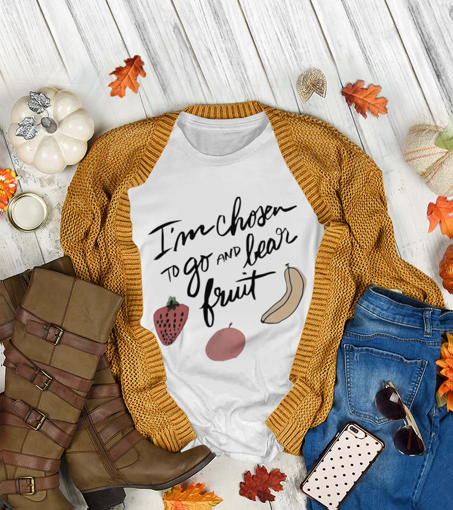 I'm Chosen To Go And Bear Fruit Strawberry Banana Apple T-Shirt