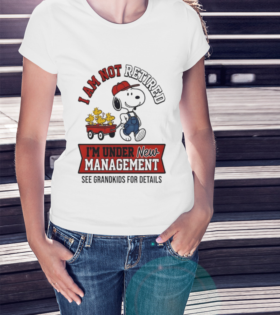 Snoopy Peanuts I Am Not Retired I'm Under New Management See Grandkids For Details T-Shirt