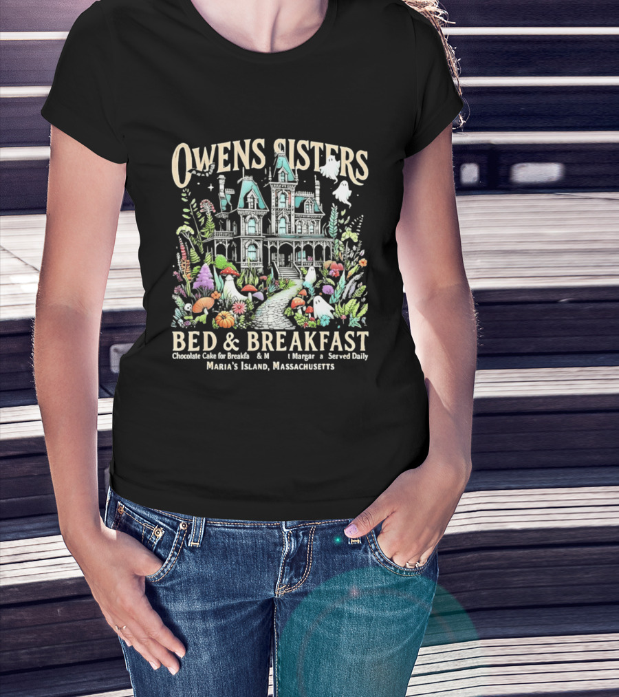 Owens Sisters Bed And Breakfast Chocolate Cake Margarita Served Daily Maria's Island Massachusetts Haunted House Garden Ghosts T-Shirt
