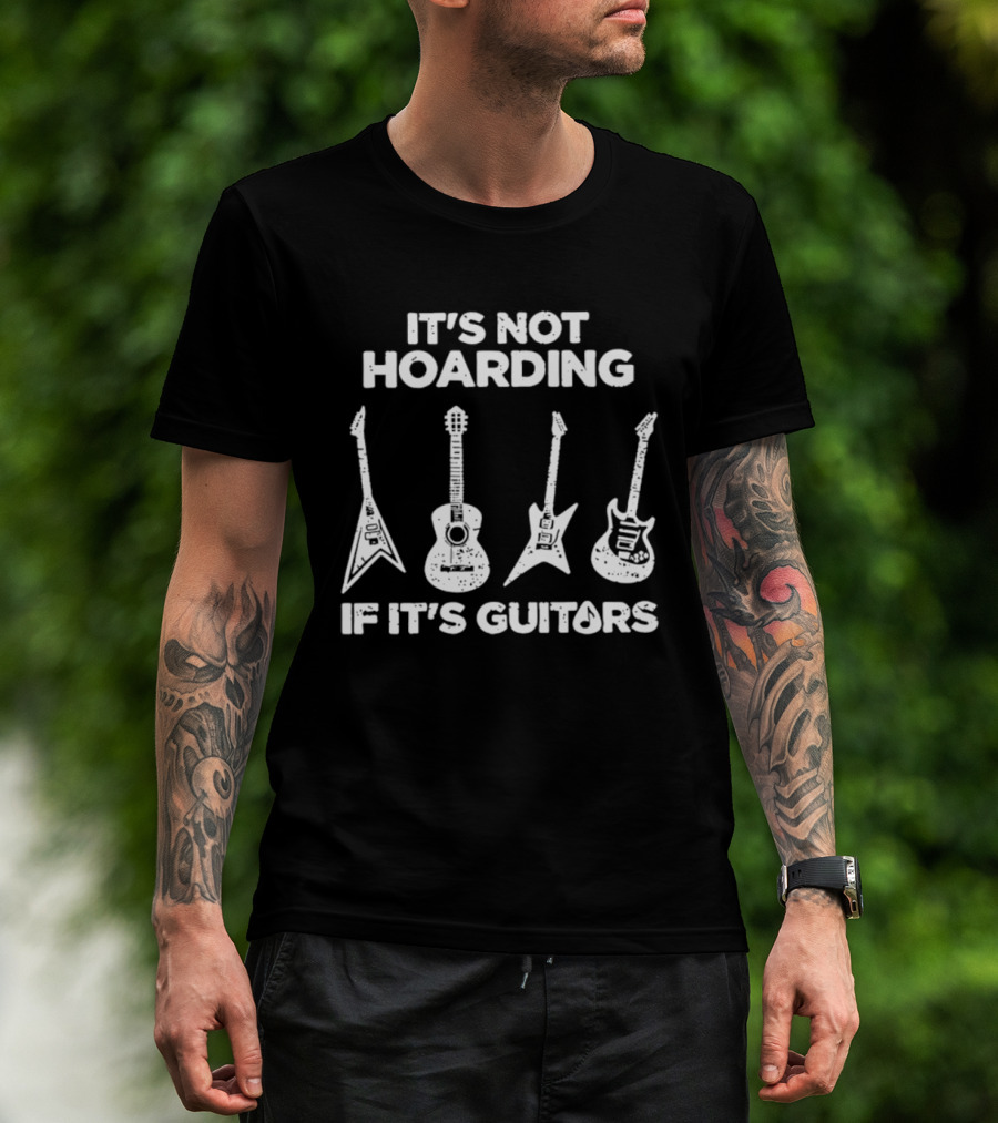 It's Not Hoarding If It's Guitars Guitar Collector Music Lover T-Shirt