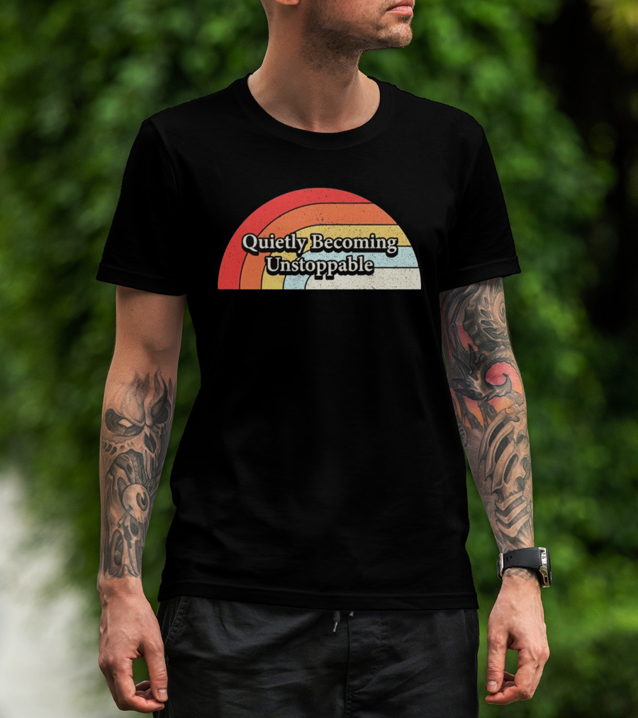 Quietly Becoming Unstoppable Retro Rainbow T-Shirt