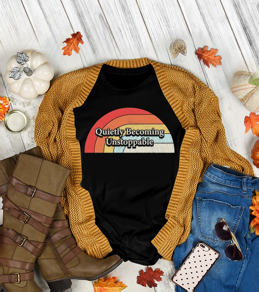 Quietly Becoming Unstoppable Retro Rainbow T-Shirt