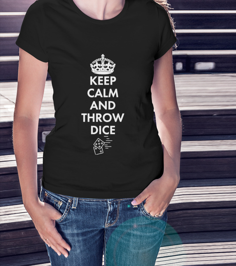 Keep Calm And Throw Dice Board Games Tabletop Gaming With Crown And Dice T-Shirt